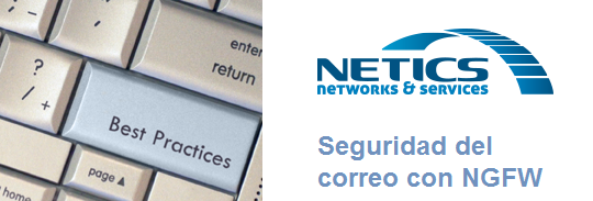 Buenas practicas de seguridad sobre NGFW (Palo Alto Networks) | Blog Netics - NETICS COMMUNICATIONS SLU - Especialistas en Infraestructuras de redes, cibereguridad y Telecomunicaciones